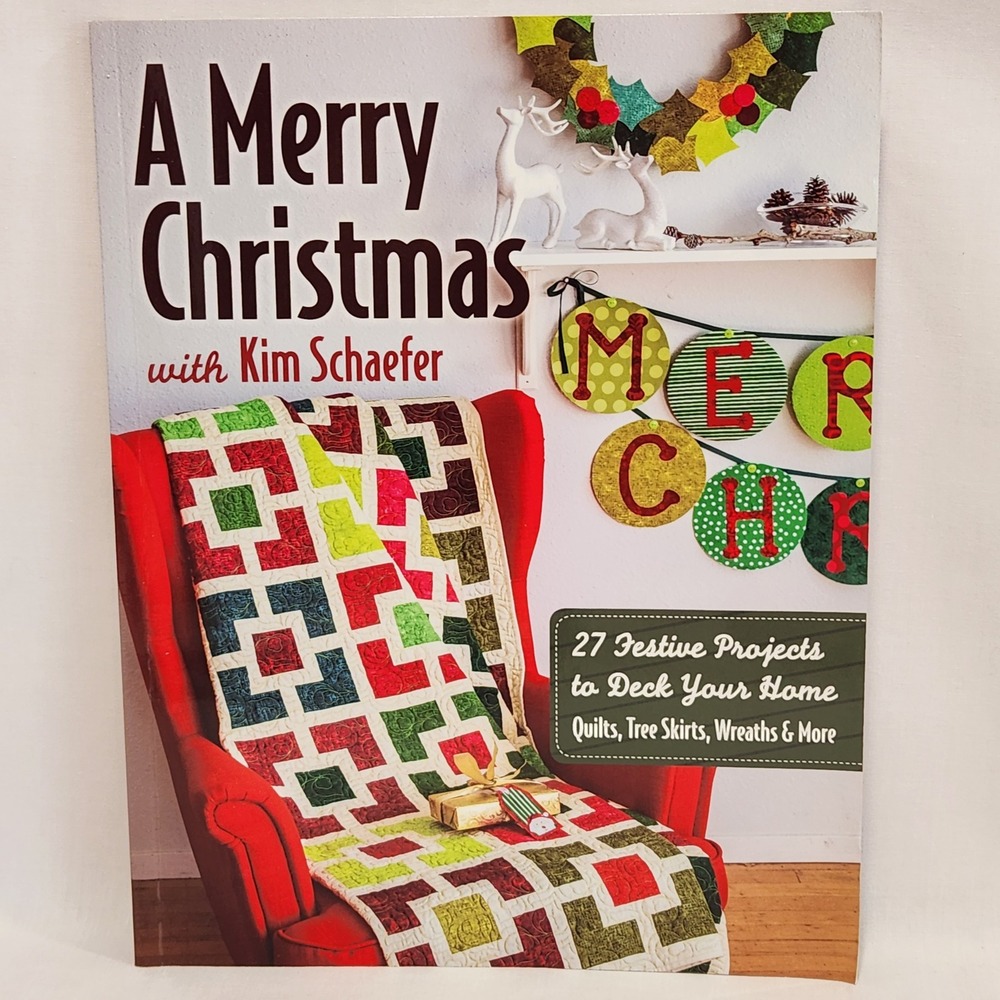 A‎ Merry Christmas with Kim Schaefer 27 Festive Projects Quilts Tree Skirts Book